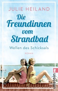 Die Freundinnen vom Strandbad - Julie Heiland - E-Book