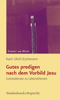 Gutes predigen nach dem Vorbild Jesu - Karin Ulrich-Eschemann - E-Book