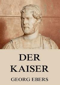 Der Kaiser - Georg Ebers - E-Book