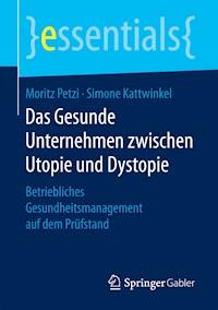 Das Gesunde Unternehmen zwischen Utopie und Dystopie - Moritz Petzi - E-Book