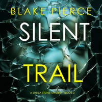 Silent Trail (A Sheila Stone Suspense Thriller—Book Two) - Blake Pierce - Hörbuch