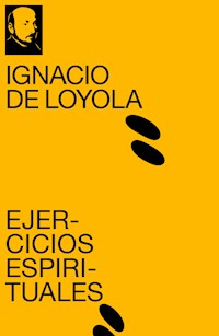 Ejercicios Espirituales - Ignacio de Loyola - E-Book