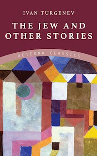 The Jew and Other Stories - Ivan Turgenev - E-Book