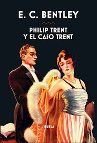 Philip Trent y el caso Trent - E.C. Bentley - E-Book