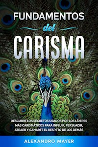 Fundamentos del Carisma - Alexandro Mayer - E-Book