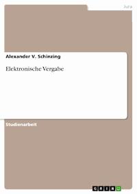 Elektronische Vergabe - Alexander V. Schinzing - E-Book