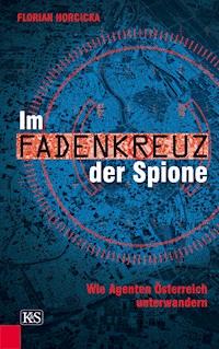 Im Fadenkreuz der Spione - Florian Horcicka - E-Book