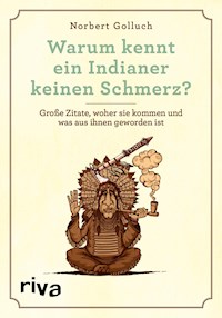 Warum kennt ein Indianer keinen Schmerz? - Norbert Golluch - E-Book