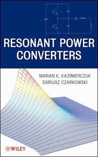 Resonant Power Converters - Marian K. Kazimierczuk - E-Book