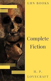 The Complete Fiction of H. P. Lovecraft - H. P. Lovecraft - E-Book