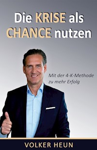 Die Krise als Chance nutzen - Volker Heun - E-Book
