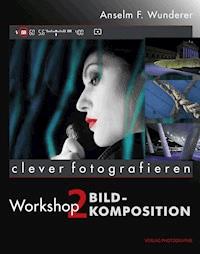 Bildkomposition - Anselm F. Wunderer - E-Book