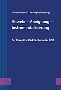 Abwehr – Aneignung – Instrumentalisierung -  - E-Book