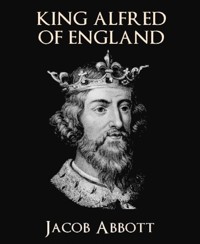 King Alfred of England - Jacob Abbott - E-Book
