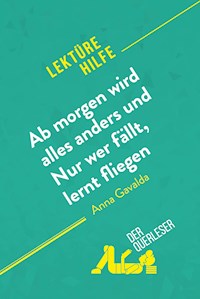 Ab morgen wird alles anders und Nur wer fällt, lernt fliegen von Anna Gavalda (Lektürehilfe) - Éléonore Quinaux - E-Book