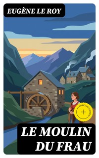 Le moulin du Frau - Eugène Le Roy - E-Book