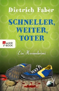 Schneller, weiter, toter - Dietrich Faber - E-Book