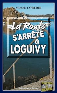 La route s’arrête à Loguivy-de-la-Mer - Michèle Corfdir - E-Book