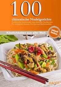 100 chinesische Nudelgerichte - Rose Marie Donhauser - E-Book