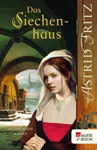 Das Siechenhaus - Astrid Fritz - E-Book