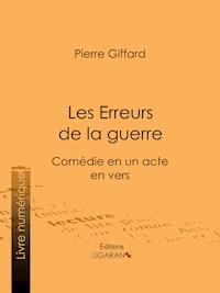 Les Erreurs de la guerre - Pierre Giffard - E-Book