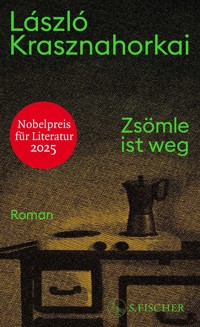 Zsömle ist weg - László Krasznahorkai - E-Book