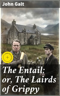 The Entail; or, The Lairds of Grippy - John Galt - E-Book