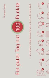 Ein guter Tag hat 100 Punkte - Thomas Weber - E-Book
