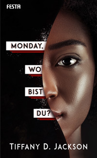 Monday, wo bist du? - Tiffany D. Jackson - E-Book