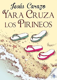 Yara cruza los Pirineos - Jesús Carazo - E-Book