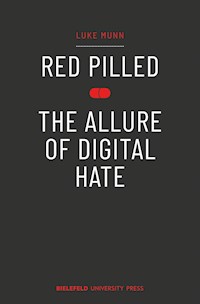Red Pilled – The Allure of Digital Hate - Luke Munn - kostenlos E-Book