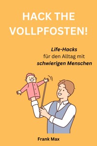 Hack the Vollpfosten! - Frank Max - E-Book