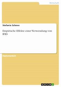 Empirische Effekte einer Verwendung von IFRS - Stefanie Schnee - E-Book