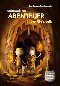 Sandras und Leons Abenteuer in der Steinzeit - Jule Sophie Reichenstein - E-Book