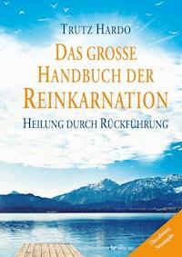 Das große Handbuch der Reinkarnation - Trutz Hardo - E-Book
