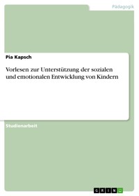 Vorlesen zur Unterstützung der sozialen und emotionalen Entwicklung von Kindern - Pia Kapsch - E-Book