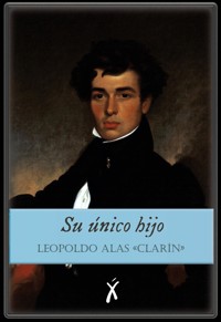 Su único hijo - Leopoldo Alas Clarín - E-Book