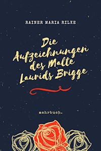 Die Aufzeichnungen des Malte Laurids Brigge - Rainer Maria Rilke - E-Book