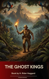 The Ghost Kings - H Rider Haggard - kostenlos E-Book