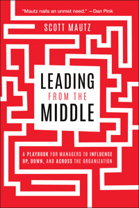 Leading from the Middle - Scott Mautz - E-Book
