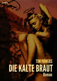 DIE KALTE BRAUT - Tim  Powers - E-Book