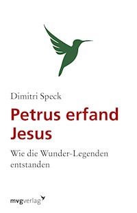 Petrus erfand Jesus - Dimitri Speck - E-Book