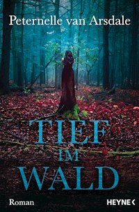 Tief im Wald - Peternelle Arsdale - E-Book