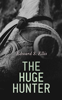 The Huge Hunter - Edward S. Ellis - E-Book