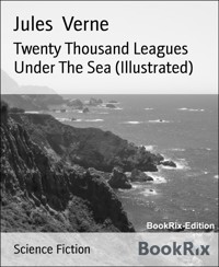 Twenty Thousand Leagues Under The Sea (Illustrated) - Jules Verne. - E-Book