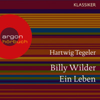 Billy Wilder - Ein Leben (Feature) - Hartwig Tegeler - Hörbuch