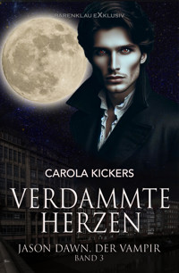 Jason Dawn, der Vampir, Band 3: Verdammte Herzen - Carola Kickers - E-Book