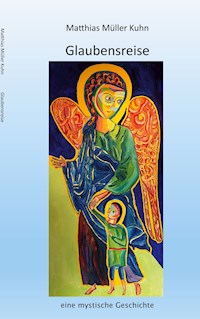 Glaubensreise - Matthias Müller Kuhn - E-Book