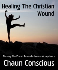 Healing The Christian Wound - Chaun Conscious - kostenlos E-Book