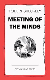 Meeting of the Minds - Robert Sheckley - E-Book